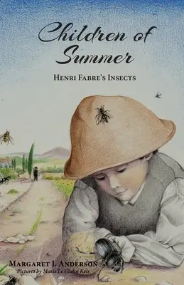 Les enfants de l'été : Les insectes d'Henri Fabre - Children of Summer: Henri Fabre's Insects