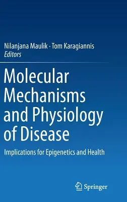 Mécanismes moléculaires et physiologie de la maladie : Implications pour l'épigénétique et la santé - Molecular Mechanisms and Physiology of Disease: Implications for Epigenetics and Health