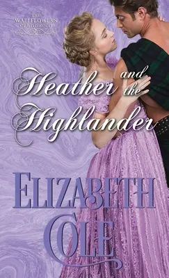 Heather et le Highlander : Une romance de Régence - Heather and the Highlander: A Regency Romance