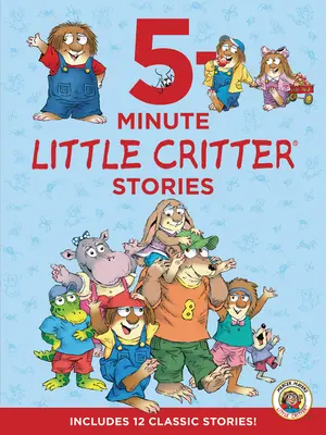 Little Critter : Histoires de 5 minutes de Little Critter : Comprend 12 histoires classiques ! - Little Critter: 5-Minute Little Critter Stories: Includes 12 Classic Stories!