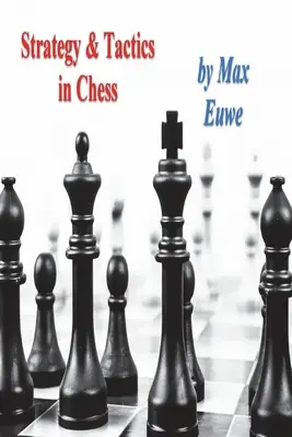 Stratégie et tactique aux échecs - Strategy & Tactics in Chess