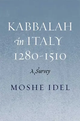 La Kabbale en Italie, 1280-1510 : Une enquête - Kabbalah in Italy, 1280-1510: A Survey