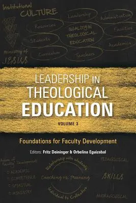 Leadership in Theological Education, Volume 3 : Foundations for Faculty Development (en anglais) - Leadership in Theological Education, Volume 3: Foundations for Faculty Development