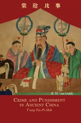 Crime et châtiment dans la Chine ancienne : T'ang-Yin-Pi-Shih - Crime and Punishment in Ancient China: T'ang-Yin-Pi-Shih