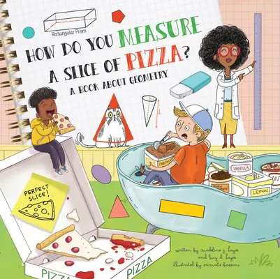 Comment mesurer une part de pizza ? Un livre sur la géométrie - How Do You Measure a Slice of Pizza?: A Book about Geometry