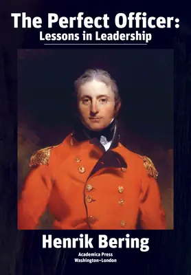 L'officier parfait : Leçons de leadership - The Perfect Officer: Lessons in Leadership