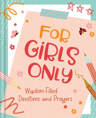 Pour les filles seulement : Des prières et des dévotions pleines d'espoir - For Girls Only: Hope-Filled Devotions and Prayers