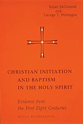 Initiation chrétienne et baptême du Saint-Esprit : Témoignages des huit premiers siècles - Christian Initiation and Baptism in the Holy Spirit: Evidence from the First Eight Centuries