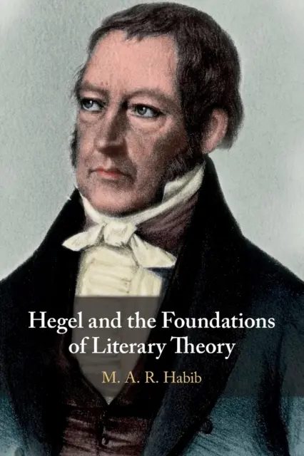 Hegel et les fondements de la théorie littéraire - Hegel and the Foundations of Literary Theory