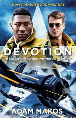 Devotion (Movie Tie-In) : Une histoire épique d'héroïsme, d'amitié et de sacrifice - Devotion (Movie Tie-In): An Epic Story of Heroism, Friendship, and Sacrifice