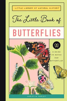 Le petit livre des papillons : Un guide des papillons de nuit et des papillons diurnes - The Little Book of Butterflies: A Guide to Moths and Butterflies