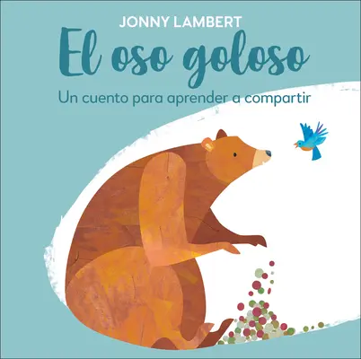 El Oso Goloso : Un conte pour apprendre à partager - El Oso Goloso: Un Cuento Para Aprender a Compartir