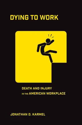 Mourir au travail : La mort et les blessures sur le lieu de travail américain - Dying to Work: Death and Injury in the American Workplace