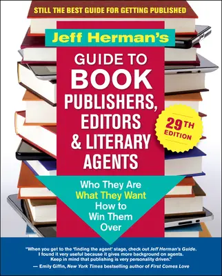 Le guide de Jeff Herman sur les éditeurs de livres, les rédacteurs en chef et les agents littéraires, 29e édition : Qui ils sont, ce qu'ils veulent, comment les séduire - Jeff Herman's Guide to Book Publishers, Editors & Literary Agents, 29th Edition: Who They Are, What They Want, How to Win Them Over
