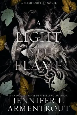 Une lumière dans la flamme : Un roman de chair et de feu - A Light in the Flame: A Flesh and Fire Novel