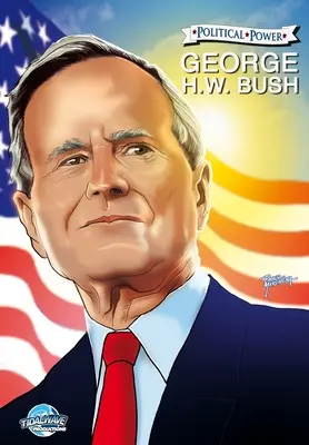 Le pouvoir politique : George H. W. Bush - Political Power: George H. W. Bush