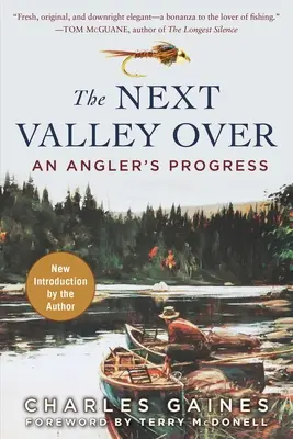 La vallée d'à côté : Le progrès d'un pêcheur à la ligne - The Next Valley Over: An Angler's Progress