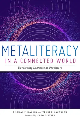 La métalittératie dans un monde connecté : Développer les apprenants en tant que producteurs - Metaliteracy in a Connected World: Developing Learners as Producers