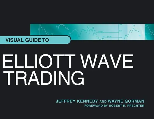 Guide visuel de la négociation de la vague d'Elliott - Visual Guide to Elliott Wave Trading