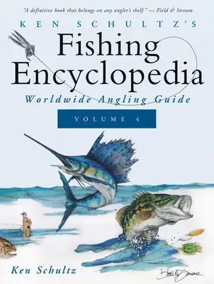 Ken Schultz's Fishing Encyclopedia Volume 4 : Worldwide Angling Guide (Encyclopédie de la pêche de Ken Schultz, volume 4 : Guide mondial de la pêche à la ligne) - Ken Schultz's Fishing Encyclopedia Volume 4: Worldwide Angling Guide