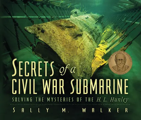 Secrets d'un sous-marin de la guerre de Sécession : Résoudre les mystères du H. L. Hunley - Secrets of a Civil War Submarine: Solving the Mysteries of the H. L. Hunley