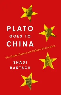 Platon va en Chine : Les classiques grecs et le nationalisme chinois - Plato Goes to China: The Greek Classics and Chinese Nationalism
