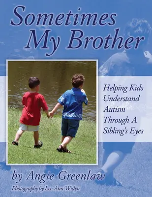 Parfois mon frère : Aider les enfants à comprendre l'autisme à travers les yeux d'un frère ou d'une sœur - Sometimes My Brother: Helping Kids Understand Autism Through a Sibling's Eyes