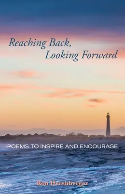 Reaching Back, Looking Forward : Poèmes pour inspirer et encourager - Reaching Back, Looking Forward: Poems to Inspire and Encourage