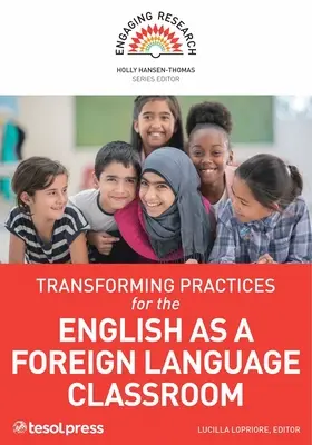 Transformer les pratiques pour la classe d'anglais langue étrangère - Transforming Practices for the English as a Foreign Language Classroom