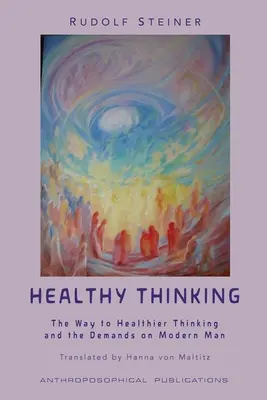 La pensée saine : Le chemin vers une pensée plus saine face aux exigences de l'homme moderne - Healthy Thinking: The Way to Healthier Thinking in the Demands on Modern Man