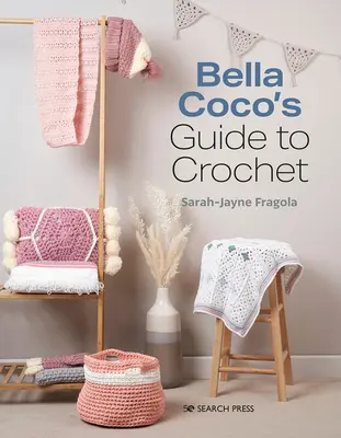Vous pouvez crocheter avec Bella Coco : Un cours clair et simple pour les débutants - You Can Crochet with Bella Coco: A Clear & Simple Course for the Beginner