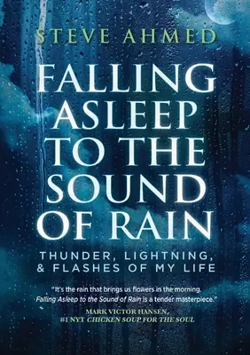 S'endormir au son de la pluie : le tonnerre, les éclairs et les flashes de ma vie - Falling Asleep to the Sound of Rain: Thunder, Lightning, & Flashes Of My Life