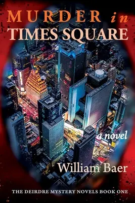 Meurtre à Times Square : Un roman (A Deirdre Mystery, Book One) - Murder in Times Square: A Novel (A Deirdre Mystery, Book One)
