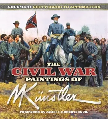 Les peintures de la guerre de Sécession de Mort Knstler Volume 4 : De Gettysburg à Appomattox - The Civil War Paintings of Mort Knstler Volume 4: Gettysburg to Appomattox