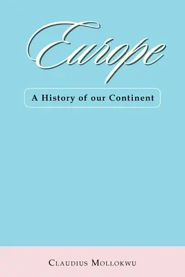 L'Europe : Une histoire de notre continent - Europe: A History of Our Continent