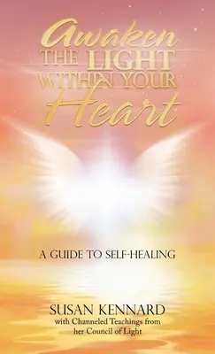 Éveillez la lumière dans votre cœur : Un guide d'autoguérison - Awaken the Light Within Your Heart: A Guide to Self-Healing