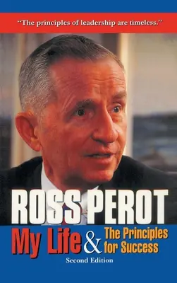 Ross Perot : Ma vie et les principes du succès - Ross Perot: My Life & The Principles for Success