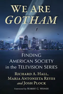 Nous sommes Gotham : La société américaine dans les séries télévisées - We Are Gotham: Finding American Society in the Television Series