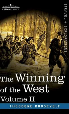 La conquête de l'Ouest, tome II (en quatre volumes) : Des Alléghanies au Mississippi, 1777-1783 - The Winning of the West, Vol. II (in four volumes): From the Alleghanies to the Mississippi, 1777-1783