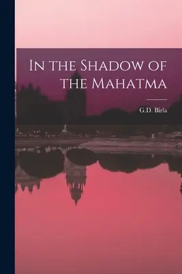 Dans l'ombre du Mahatma - In the Shadow of the Mahatma