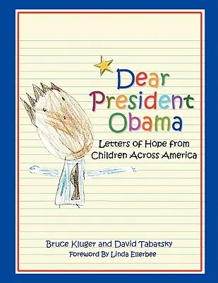 Cher Président Obama : Lettres d'espoir d'enfants américains - Dear President Obama: Letters of Hope from Children Across America