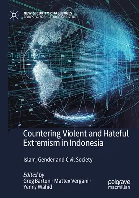 Lutte contre l'extrémisme violent et haineux en Indonésie : Islam, genre et société civile - Countering Violent and Hateful Extremism in Indonesia: Islam, Gender and Civil Society