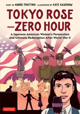 Tokyo Rose - Zero Hour (un roman graphique) : La persécution et la rédemption ultime d'une Américaine d'origine japonaise après la Seconde Guerre mondiale - Tokyo Rose - Zero Hour (a Graphic Novel): A Japanese American Woman's Persecution and Ultimate Redemption After World War II