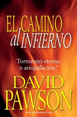 Le chemin de l'enfer : tourment éternel ou anéantissement ? - El Camino Al Infierno: Tormento eterno o aniquilacin?