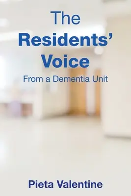 La voix des résidents : D'une unité de démence - The Residents' Voice: From a Dementia Unit