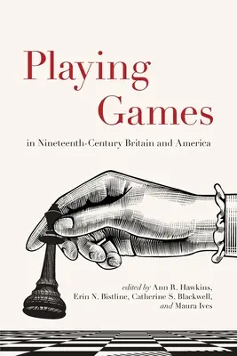Les jeux dans la Grande-Bretagne et l'Amérique du XIXe siècle - Playing Games in Nineteenth-Century Britain and America