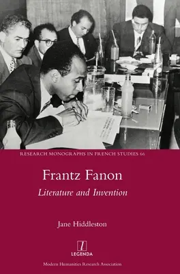 Frantz Fanon : Littérature et invention - Frantz Fanon: Literature and Invention