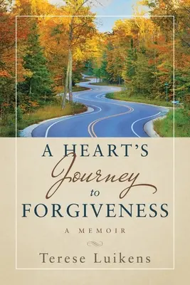 Le voyage d'un cœur vers le pardon : Un mémoire - A Heart's Journey to Forgiveness: A Memoir