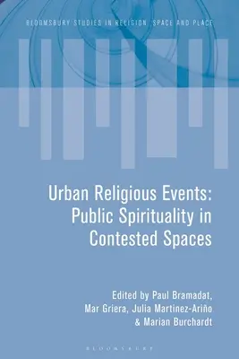 Les événements religieux urbains : La spiritualité publique dans des espaces contestés - Urban Religious Events: Public Spirituality in Contested Spaces