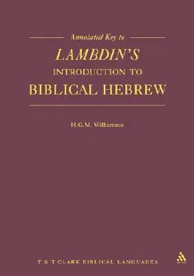 Clé annotée de l'introduction à l'hébreu biblique de Lambdin - Annotated Key to Lambdin's Introduction to Biblical Hebrew